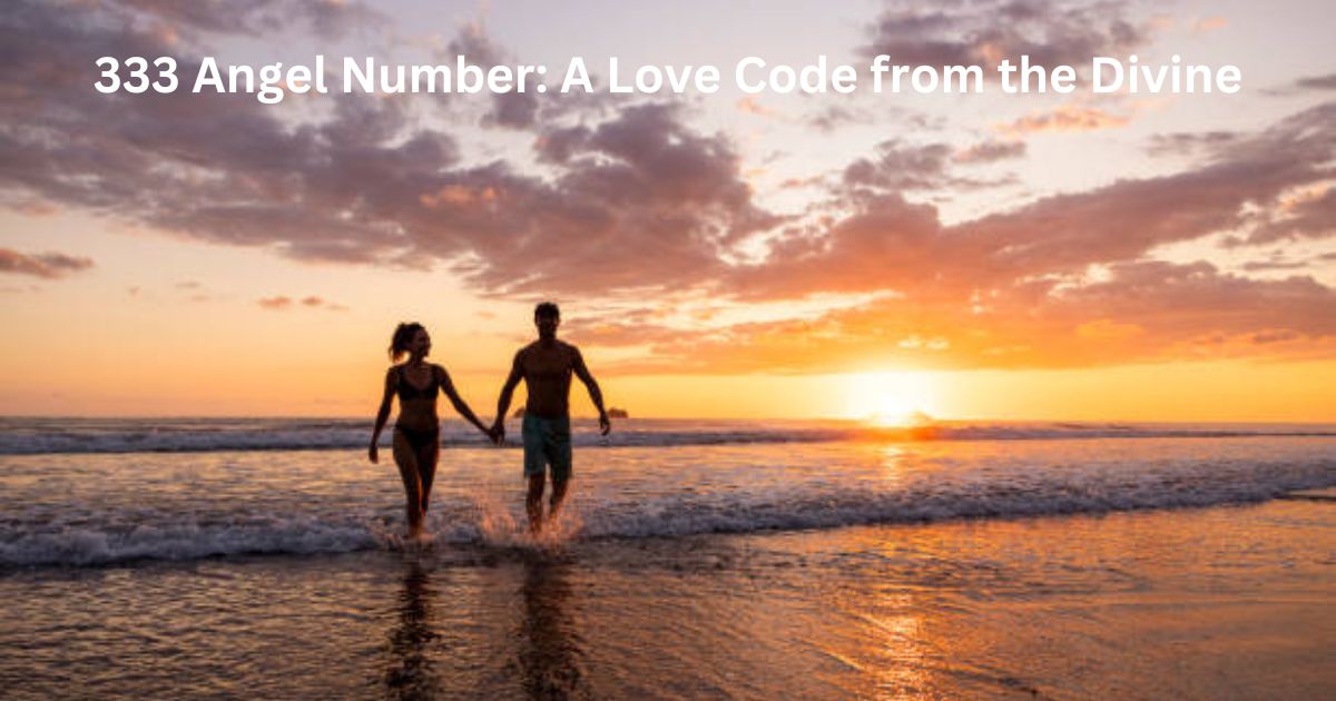 333 Angel Number: A Love Code from the Divine