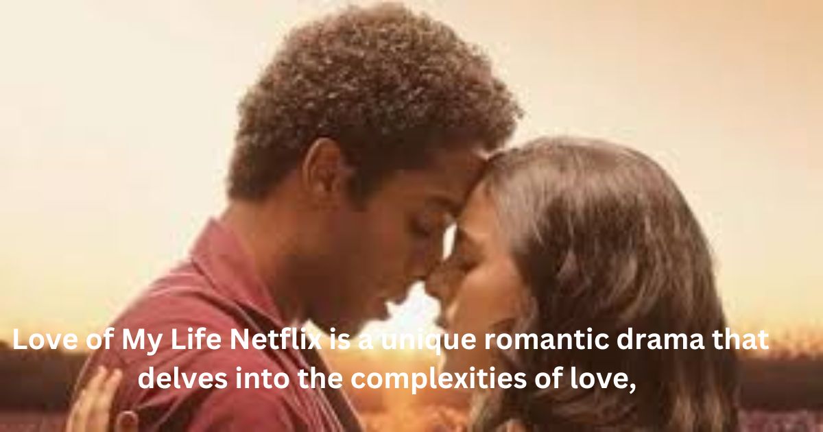 Love of my life Netflix