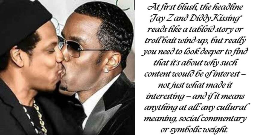 Jay Z and Diddy Kissing